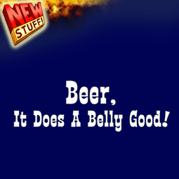 Beer. It does a belly good