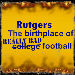 Rutgers. Birthplace of Really Bad Football