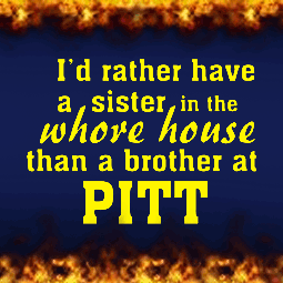 I'd Rather have a Sister in the Whore House than a Brother at Pitt